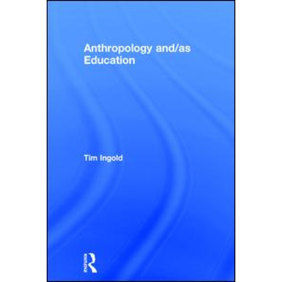 Anthropology and/as Education Anthropology and/as Education