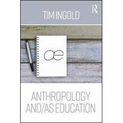Anthropology and/as Education Anthropology and/as Education