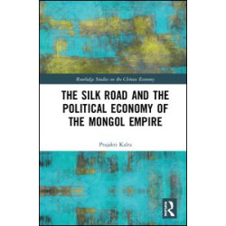 The Silk Road and the Political Economy of the Mongol Empire The Silk Road and the Political Economy of the Mongol Empire