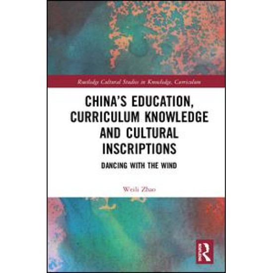 China’s Education, Curriculum Knowledge and Cultural Inscriptions China’s Education, Curriculum Knowledge and Cultural Inscriptions