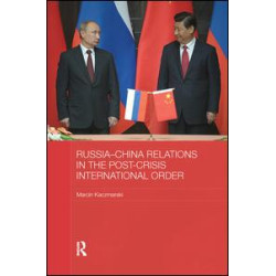 Russia-China Relations in the Post-Crisis International Order Russia-China Relations in the Post-Crisis International Order