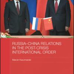 Russia-China Relations in the Post-Crisis International Order Russia-China Relations in the Post-Crisis International Order