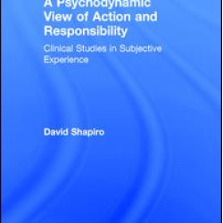A Psychodynamic View of Action and Responsibility A Psychodynamic View of Action and Responsibility
