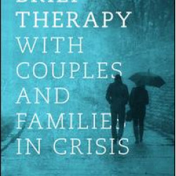 Brief Therapy With Couples and Families in Crisis Brief Therapy With Couples and Families in Crisis