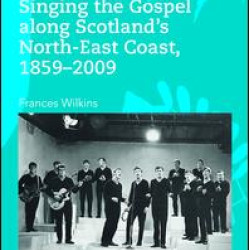 Singing the Gospel along Scotland’s North-East Coast, 1859–2009 Singing the Gospel along Scotland’s North-East Coast, 1859–2009