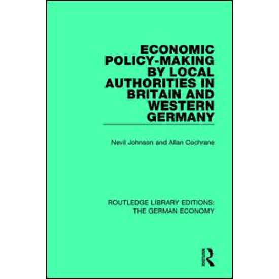Economic Policy-Making by Local Authorities in Britain and Western Germany