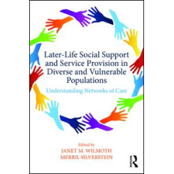 Later-Life Social Support and Service Provision in Diverse and Vulnerable Populations Later-Life Social Support and Service Provision in Diverse and Vulnerable Populations