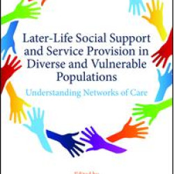 Later-Life Social Support and Service Provision in Diverse and Vulnerable Populations Later-Life Social Support and Service Provision in Diverse and Vulnerable Populations