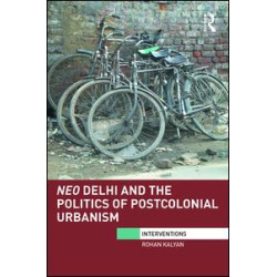 Neo Delhi and the Politics of Postcolonial Urbanism