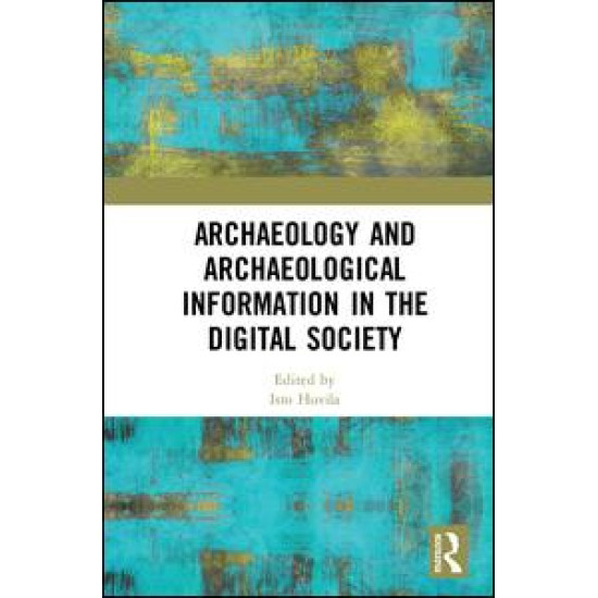 Archaeology and Archaeological Information in the Digital Society