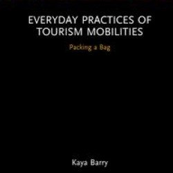 Everyday Practices of Tourism Mobilities Everyday Practices of Tourism Mobilities
