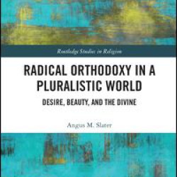 Radical Orthodoxy in a Pluralistic World