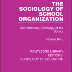 The Sociology of School Organization The Sociology of School Organization