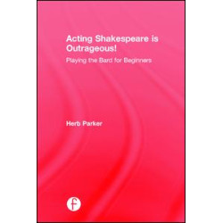 Acting Shakespeare is Outrageous! Acting Shakespeare is Outrageous!