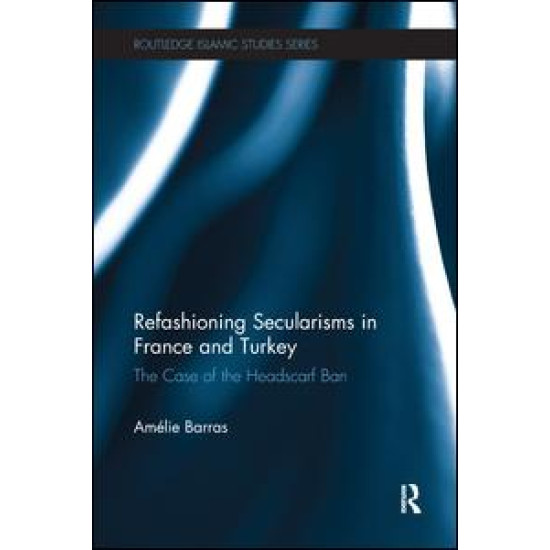 Refashioning Secularisms in France and Turkey Refashioning Secularisms in France and Turkey