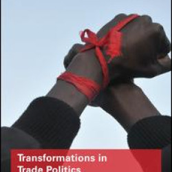 Transformations in Trade Politics Transformations in Trade Politics