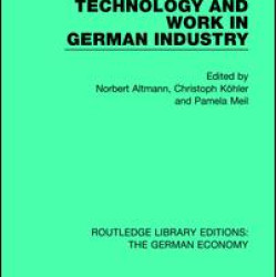 Technology and Work in German Industry Technology and Work in German Industry