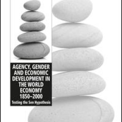 Agency, Gender and Economic Development in the World Economy 1850–2000 Agency, Gender and Economic Development in the World Economy 1850–2000