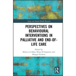 Perspectives on Behavioural Interventions in Palliative and End-of-Life Care Perspectives on Behavioural Interventions in Palliative and End-of-Life Care