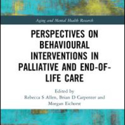 Perspectives on Behavioural Interventions in Palliative and End-of-Life Care Perspectives on Behavioural Interventions in Palliative and End-of-Life Care