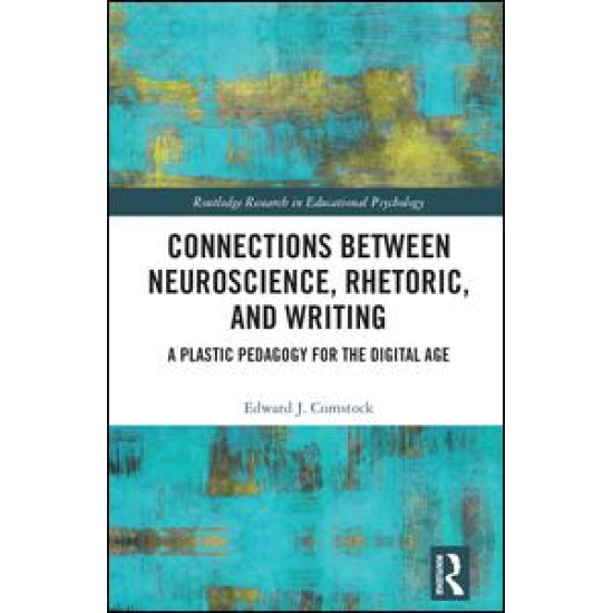 Connections Between Neuroscience, Rhetoric, and Writing Connections Between Neuroscience, Rhetoric, and Writing