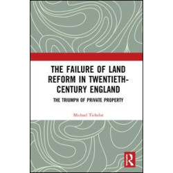 The Failure of Land Reform in Twentieth-Century England The Failure of Land Reform in Twentieth-Century England