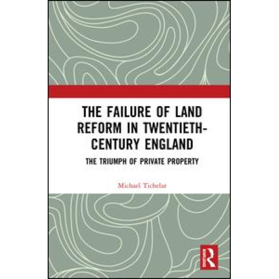 The Failure of Land Reform in Twentieth-Century England