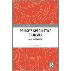 Peirce’s Speculative Grammar Peirce’s Speculative Grammar