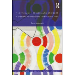 The Thought of Bernard Stiegler The Thought of Bernard Stiegler