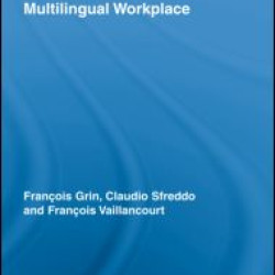 The Economics of the Multilingual Workplace The Economics of the Multilingual Workplace