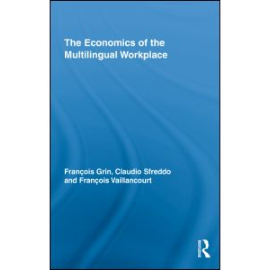 The Economics of the Multilingual Workplace The Economics of the Multilingual Workplace