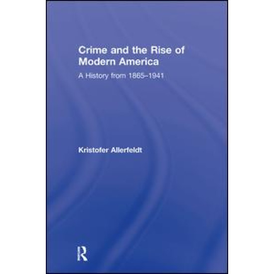 Crime and the Rise of Modern America Crime and the Rise of Modern America
