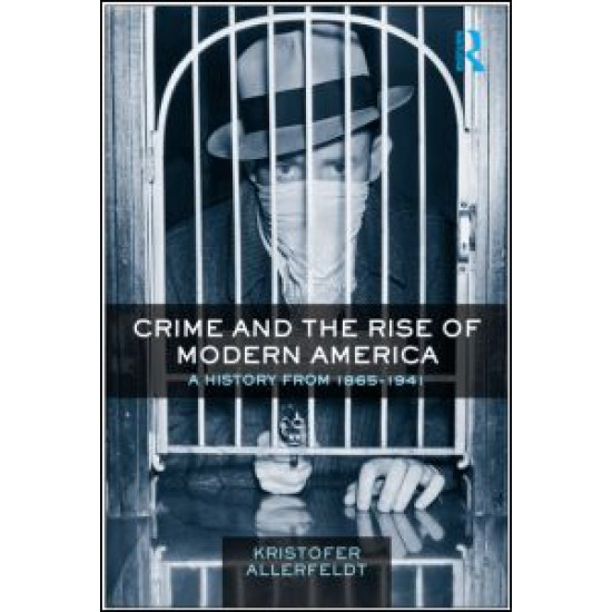 Crime and the Rise of Modern America Crime and the Rise of Modern America