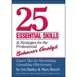 25 Essential Skills and Strategies for the Professional Behavior Analyst