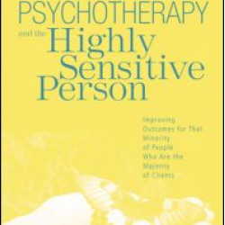 Psychotherapy and the Highly Sensitive Person Psychotherapy and the Highly Sensitive Person