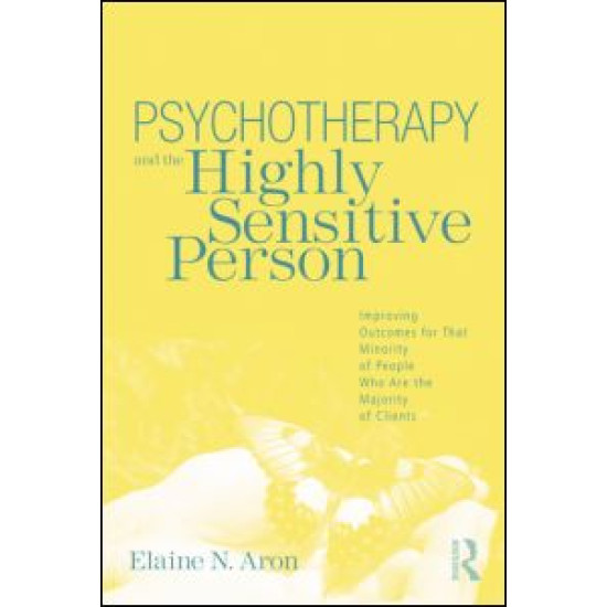 Psychotherapy and the Highly Sensitive Person Psychotherapy and the Highly Sensitive Person