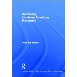 Rethinking the Asian American Movement Rethinking the Asian American Movement