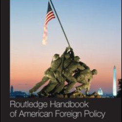 Routledge Handbook of American Foreign Policy Routledge Handbook of American Foreign Policy