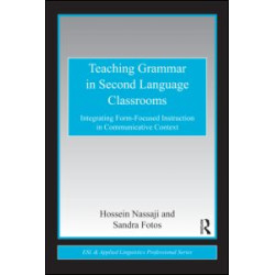 Teaching Grammar in Second Language Classrooms Teaching Grammar in Second Language Classrooms