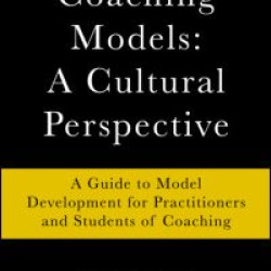 Coaching Models: A Cultural Perspective Coaching Models: A Cultural Perspective