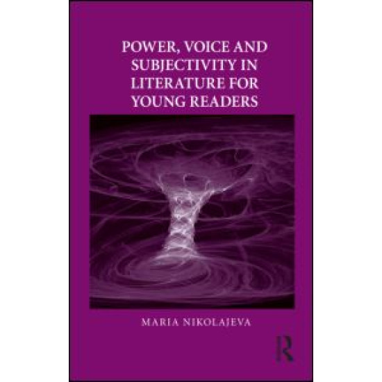 Power, Voice and Subjectivity in Literature for Young Readers Power, Voice and Subjectivity in Literature for Young Readers