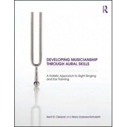Developing Musicianship Through Aural Skills Developing Musicianship Through Aural Skills