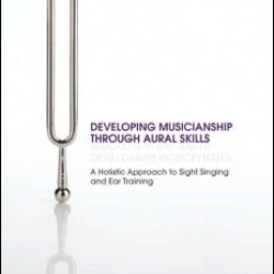 Developing Musicianship Through Aural Skills Developing Musicianship Through Aural Skills