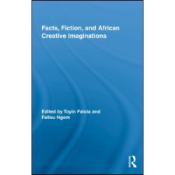 Facts, Fiction, and African Creative Imaginations Facts, Fiction, and African Creative Imaginations