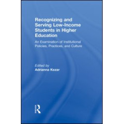 Recognizing and Serving Low-Income Students in Higher Education Recognizing and Serving Low-Income Students in Higher Education