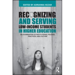 Recognizing and Serving Low-Income Students in Higher Education Recognizing and Serving Low-Income Students in Higher Education