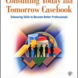 Management Consulting Today and Tomorrow Casebook Management Consulting Today and Tomorrow Casebook