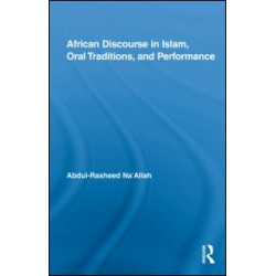 African Discourse in Islam, Oral Traditions, and Performance African Discourse in Islam, Oral Traditions, and Performance