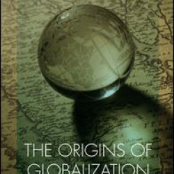 The Origins of Globalization The Origins of Globalization