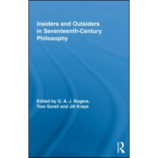 Insiders and Outsiders in Seventeenth-Century Philosophy Insiders and Outsiders in Seventeenth-Century Philosophy